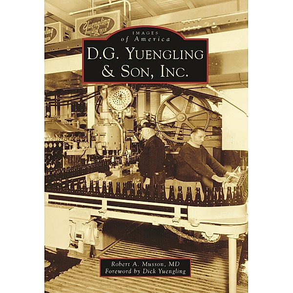 D.G. Yuengling & Son, Inc., Robert A. Musson M. D.