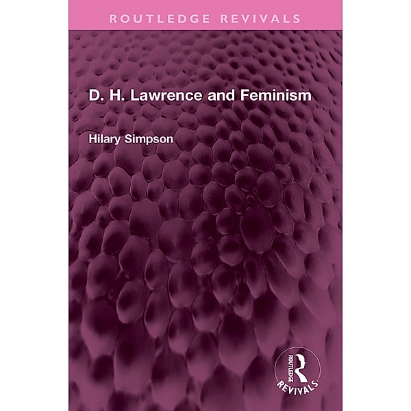 D. H. Lawrence and Feminism, Hilary Simpson