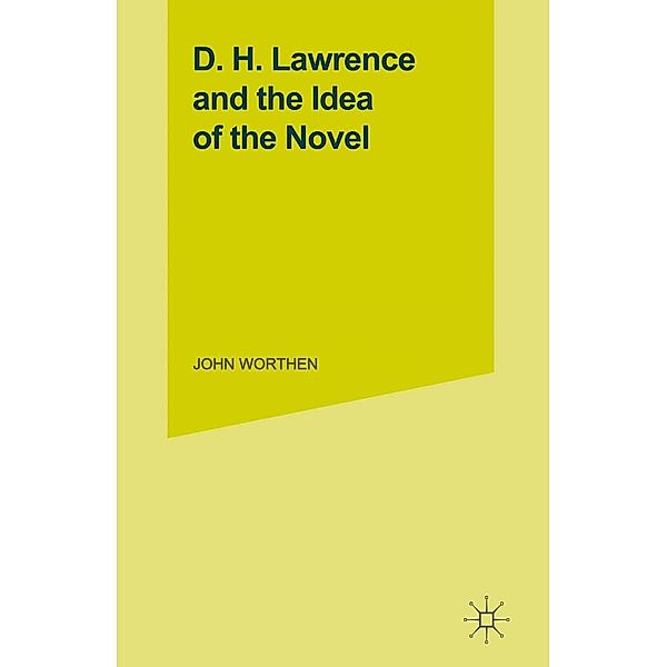 D.H.Lawrence and the Idea of the Novel, John Worthen