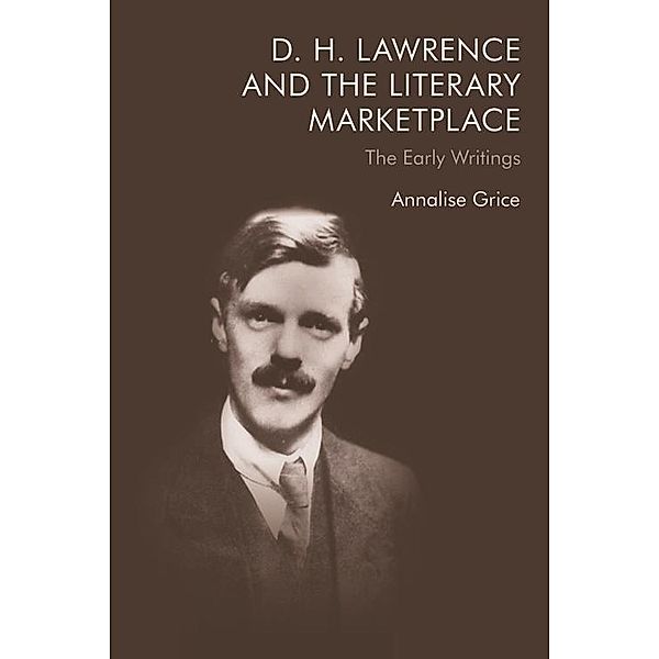 D. H. Lawrence and the Literary Marketplace, Annalise Grice