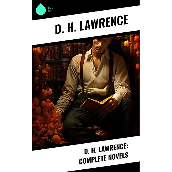 D. H. Lawrence: Complete Novels, D. H. Lawrence
