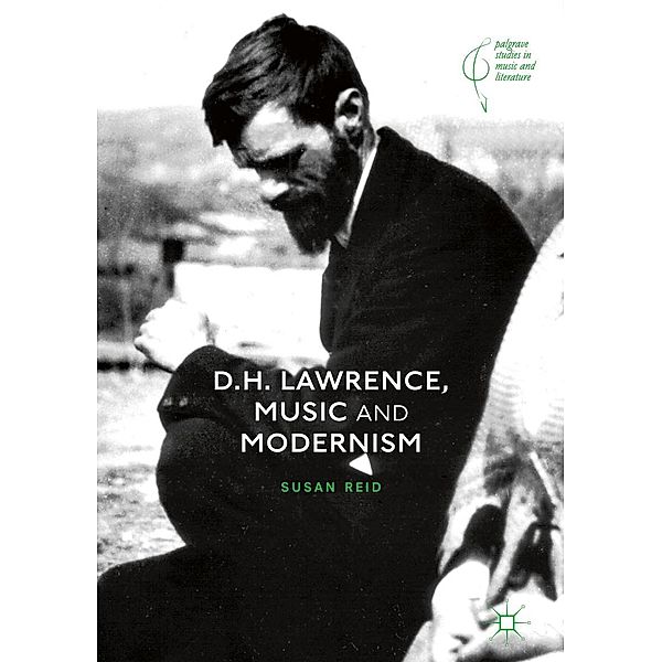 D.H. Lawrence, Music and Modernism / Palgrave Studies in Music and Literature, Susan Reid