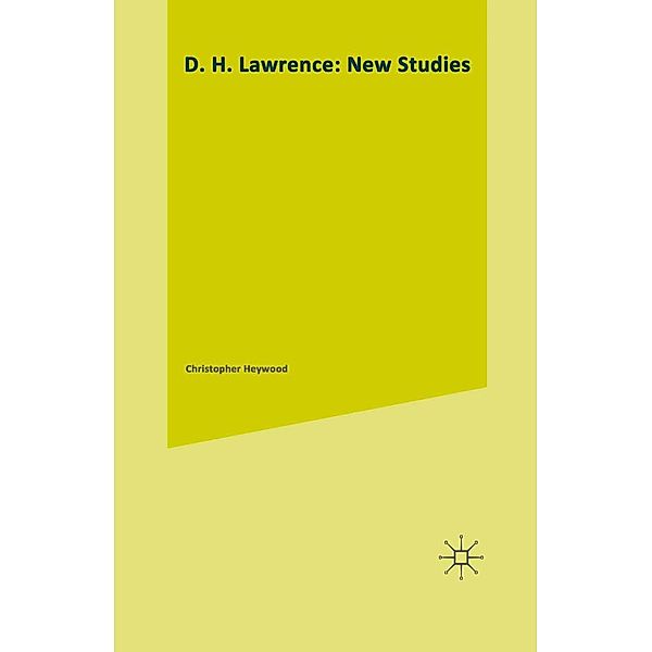 D. H. Lawrence: New Studies / Studies in 20th Century Literature, Christopher Heywood, Kenneth A. Loparo