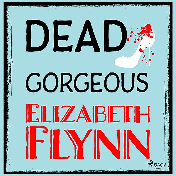 D, I, Costello Mysteries - 2 - Dead Gorgeous, Elizabeth Flynn
