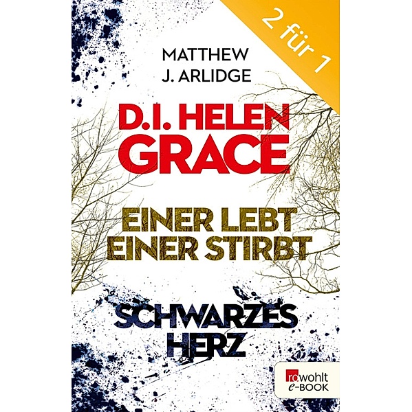 D.I. Grace: Einer lebt, einer stirbt / Schwarzes Herz / Ein Fall für Helen Grace Bd.1, Matthew J. Arlidge