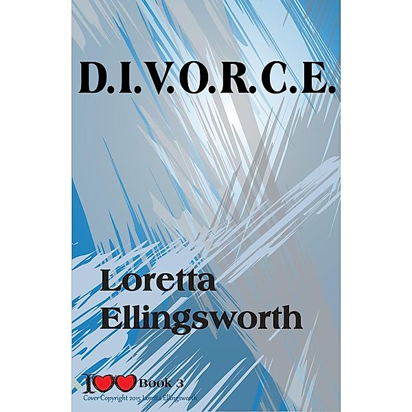 D.I.V.O.R.C.E. (I Love Love, #3) / I Love Love, Loretta Ellingsworth
