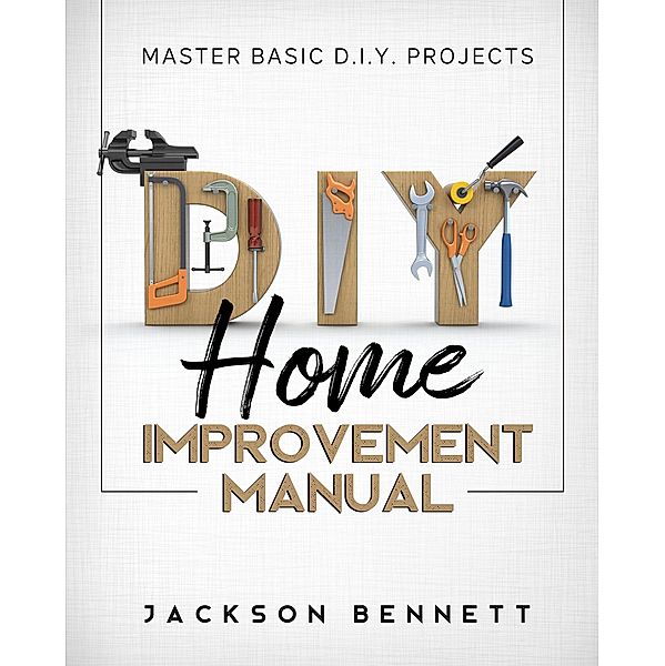 D.I.Y. Home Improvement Manual, Jackson Bennett