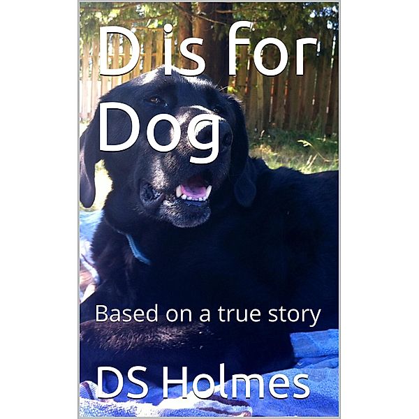 D is for Dog (The Dog Finders) / The Dog Finders, Ds Holmes