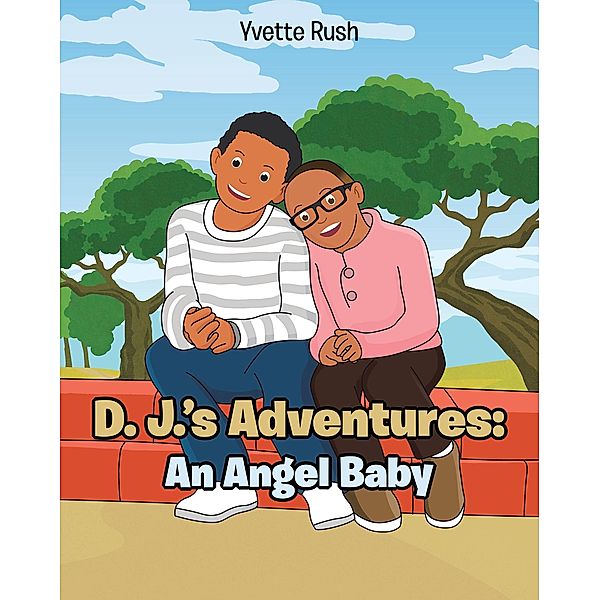 D. J.'s Adventures: An Angel Baby, Yvette Rush