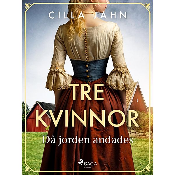 Då jorden andades / Tre kvinnor Bd.1, Cilla Jahn