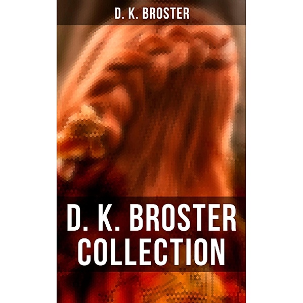 D. K. Broster Collection, D. K. Broster