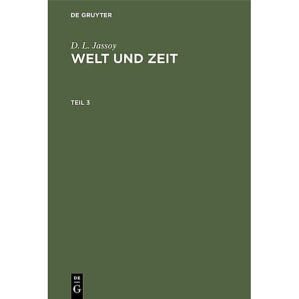 D. L. Jassoy: Welt und Zeit. Teil 3, D. L. Jassoy