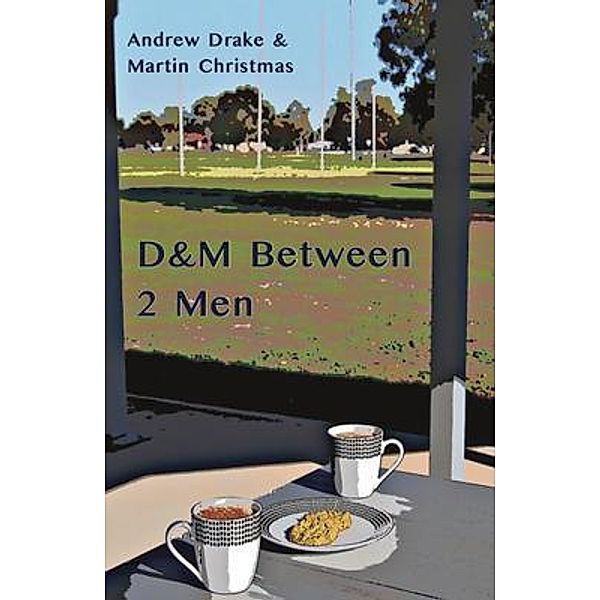 D&M Between 2 Men, Andrew Drake, Martin Christmas