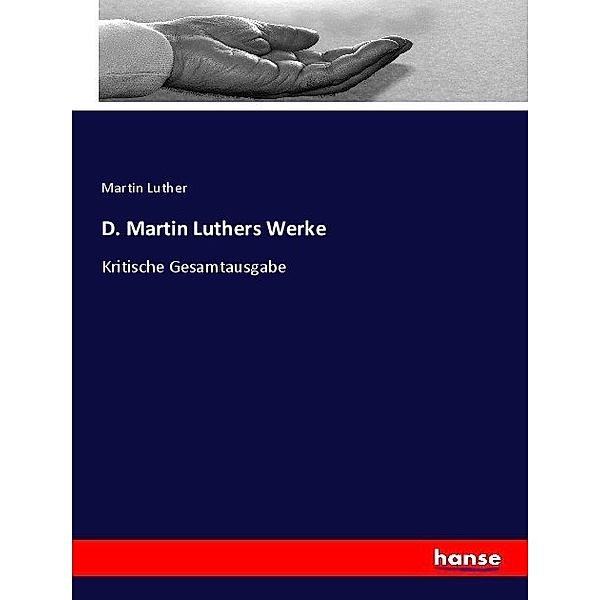 D. Martin Luthers Werke, Martin Luther