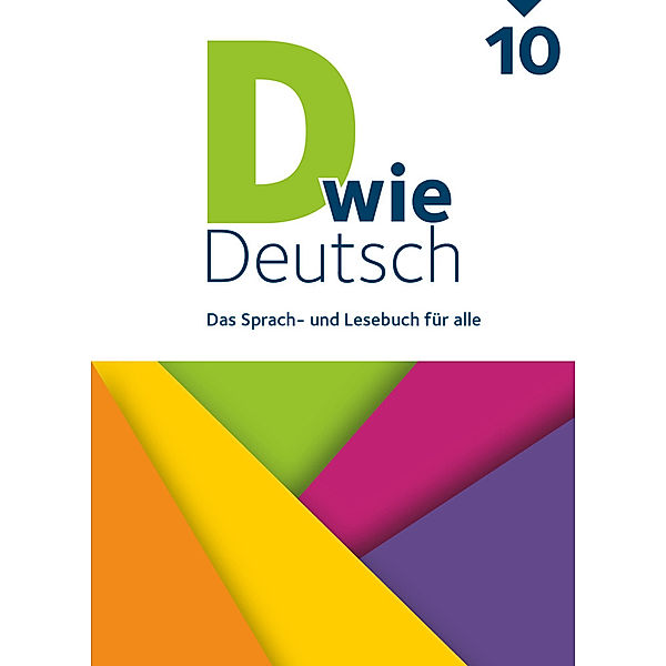 D wie Deutsch - Das Sprach- und Lesebuch für alle - 10. Schuljahr