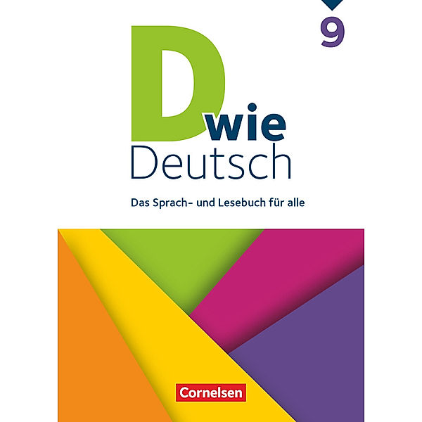 D wie Deutsch - Das Sprach- und Lesebuch für alle - 9. Schuljahr, Sven Grünes, Ulrich Deters, Annika Klag, Barbara Maria Krüss, Susanne Lepke, Matthias Scholz, Beate Winkler-Pedernera, Axel Frieling, Heike Huck, Lena Kesting, Martina Kolbe-Schwettmann, Tanja Rencker, Martina Schulz-Hamann, Siegfried Wengert