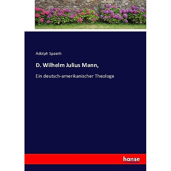 D. Wilhelm Julius Mann,, Adolph Spaeth
