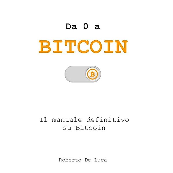 Da 0 a Bitcoin, Roberto De Luca