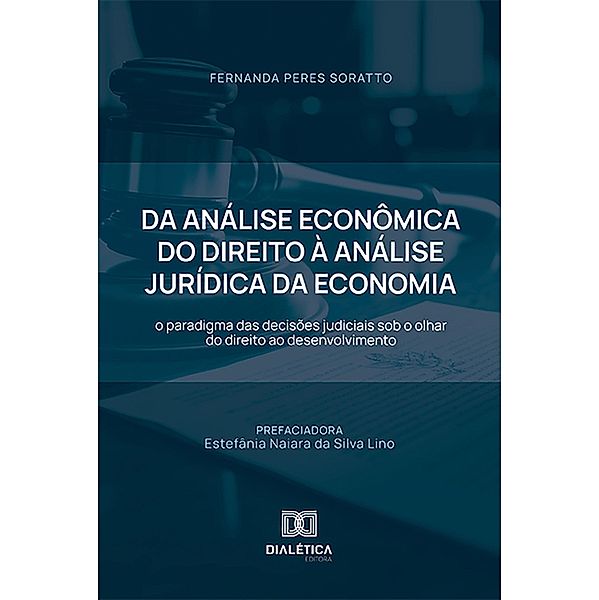 Da Análise Econômica do Direito à Análise Jurídica da Economia, Fernanda Peres Soratto