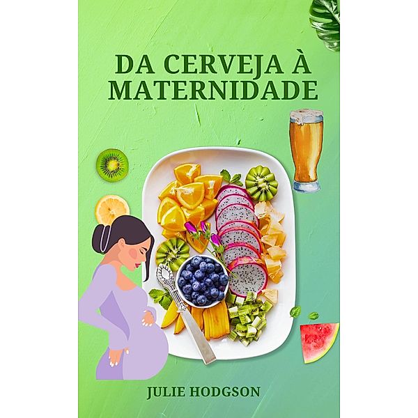 Da Cerveja à Maternidade, Julie Hodgson