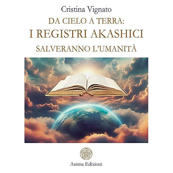 Da Cielo a Terra: i Registri Akashici salveranno l'umanità, Cristina Vignato