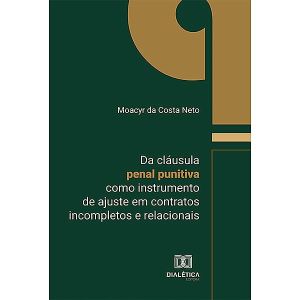 Da cláusula penal punitiva como instrumento de ajuste em contratos incompletos e relacionais, Moacyr da Costa Neto