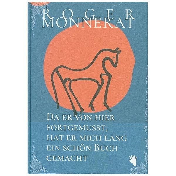 Da er von hier fortgemusst, hat er mich lang ein schön Buch gemacht, Roger Monnerat