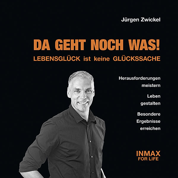 DA GEHT NOCH WAS - Lebensglück ist keine Glückssache, Jürgen Zwickel