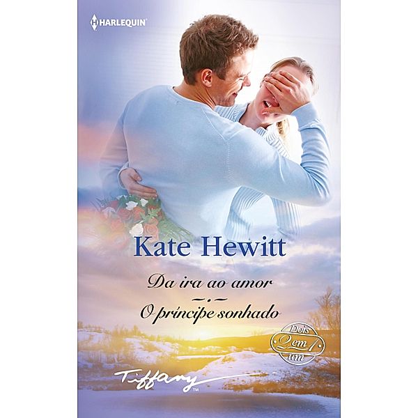 Da ira ao amor - O príncipe sonhado / TIFFANY Bd.82, Kate Hewitt