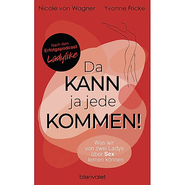 Da kann ja jede kommen!, Yvonne Fricke, Nicole von Wagner