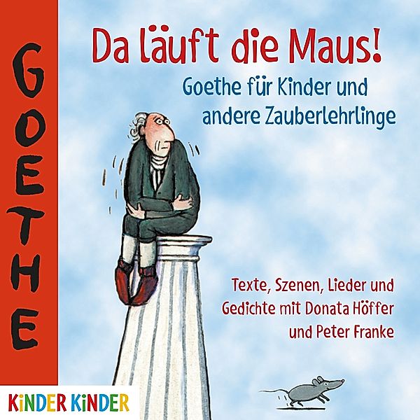 Da Läuft Die Maus! Goethe Für Kinder Und Andere, Donata Höffer, Peter Franke