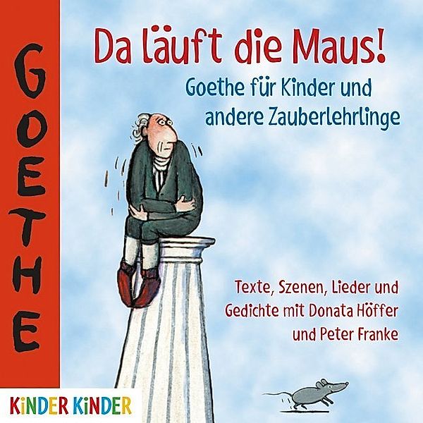 Da läuft die Maus! Goethe für Kinder und andere Zauberlehrlinge,Audio-CD, Johann Wolfgang von Goethe