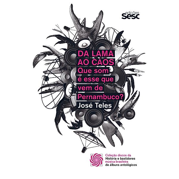 Da lama ao caos / Coleção Discos da Música Brasileira Bd.1, José Teles