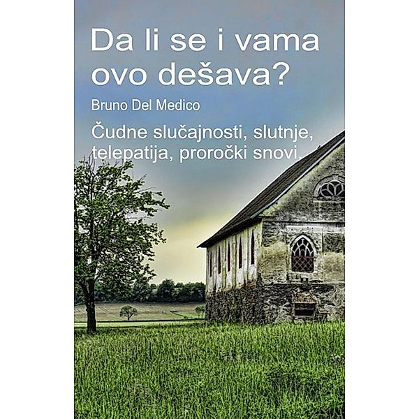 Da li se i vama ovo deSava? Cudne slucajnosti, slutnje, telepatija, prorocki snovi., Bruno Del Medico