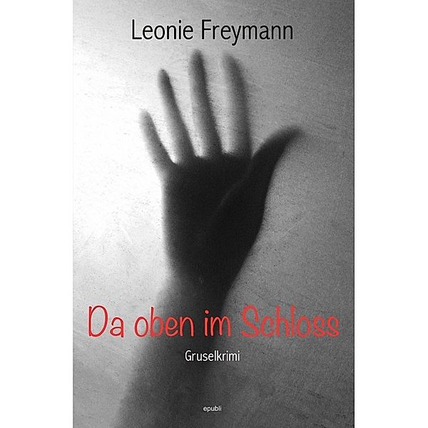 Da oben im Schloss, Leonie Freymann