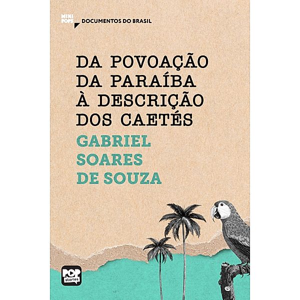 Da povoação da Paraíba à descrição dos Caetés / MiniPops, Gabriel Soares de Sousa