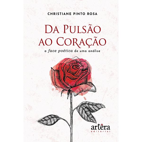 Da Pulsão ao Coração: A Face Poética de uma Análise, Christiane Pinto Rosa