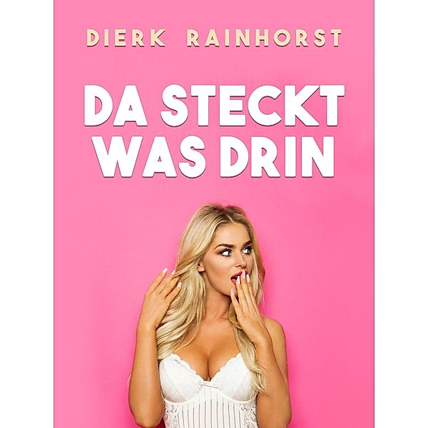 Da steckt was drin, Dierk Rainhorst