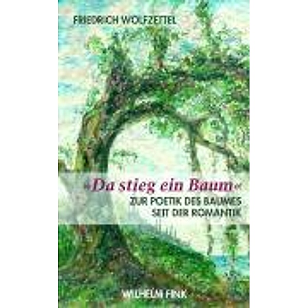 Da stieg ein Baum, Friedrich Wolfzettel