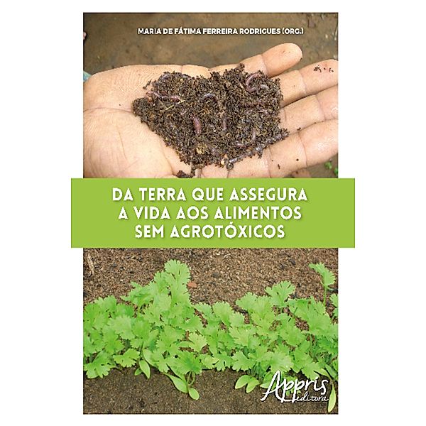 Da Terra que Assegura a Vida aos Alimentos Sem Agrotóxicos, Maria Fátima Ferreira de Rodrigues