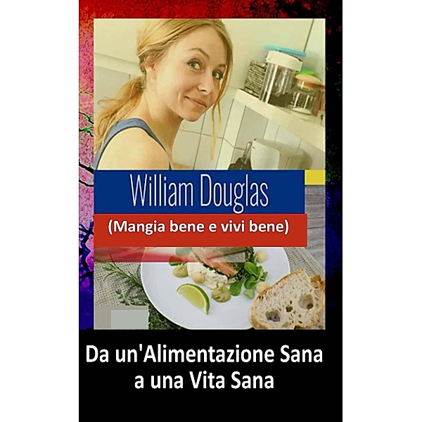 Da un'alimentazione sana a una vita sana, William Douglas
