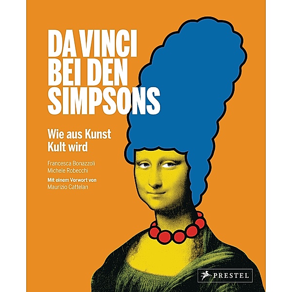 Da Vinci bei den Simpsons. Wie aus Kunst Kult wird, Francesca Bonazzoli, Michele Robecchi