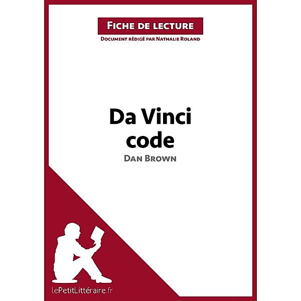 Da Vinci code de Dan Brown (Fiche de lecture), Lepetitlitteraire, Nathalie Roland