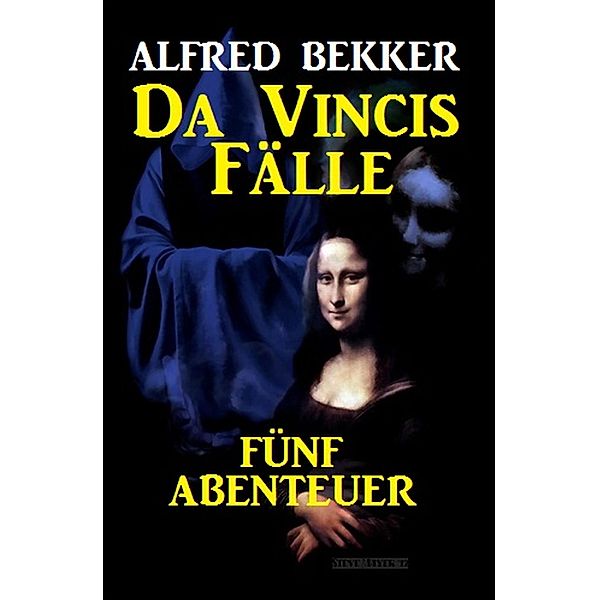 Da Vincis Fälle: Fünf Abenteuer, Alfred Bekker