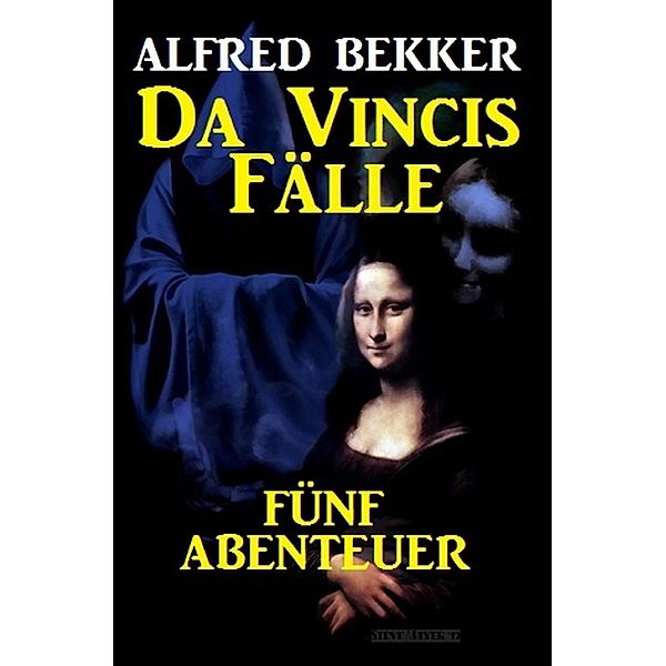 Da Vincis Fälle: Fünf Abenteuer, Alfred Bekker