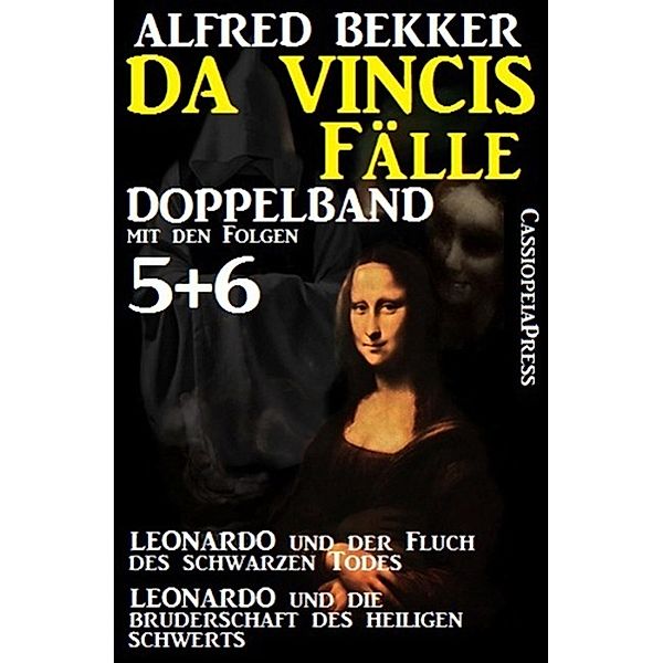 Da Vincis Fälle, Leonardo Doppelband mit den Folgen 5 und 6 - Leonardo und die Bruderschaft des Heiligen Schwerts/Leonardo und der Fluch des Schwarzen Todes, Alfred Bekker