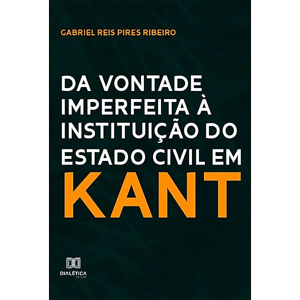 Da vontade imperfeita à instituição do Estado Civil em Kant, Gabriel Reis Pires Ribeiro