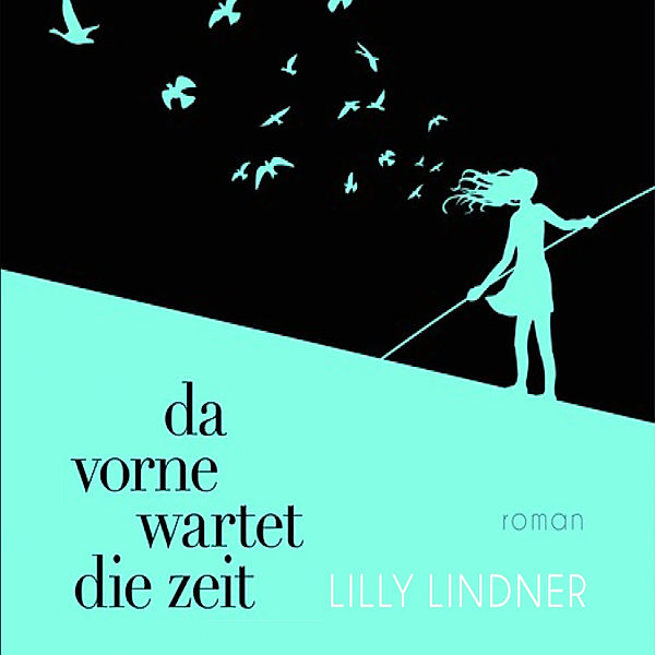 Da vorne wartet die Zeit, Lilly Lindner