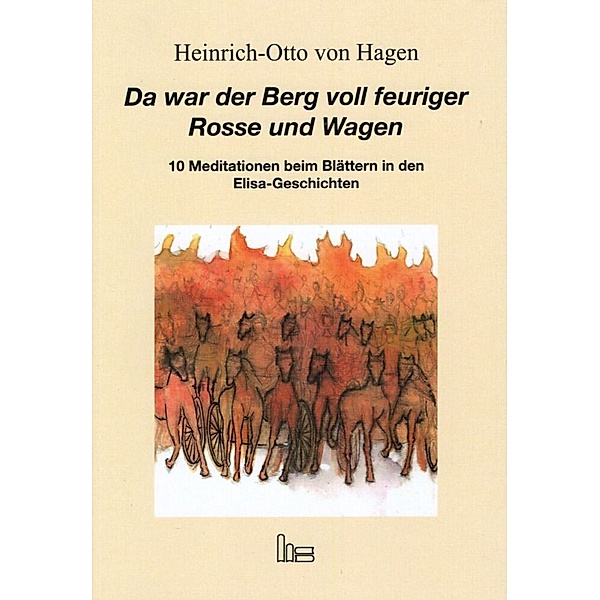 Da war der Berg voll feuriger Rosse und Wagen., Heinrich-Otto von Hagen