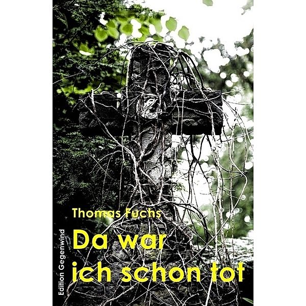 Da war ich schon tot, Thomas Fuchs